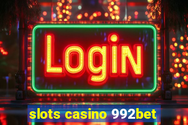 slots casino 992bet